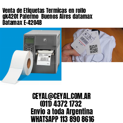 Venta de Etiquetas Termicas en rollo gk420t Palermo  Buenos Aires datamax Datamax E-4204B