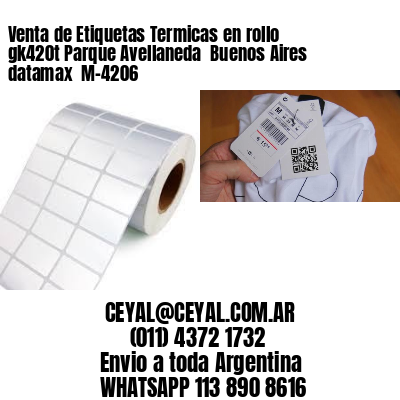 Venta de Etiquetas Termicas en rollo gk420t Parque Avellaneda  Buenos Aires datamax  M-4206