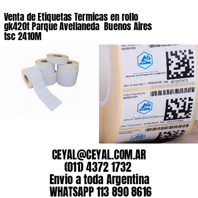 Venta de Etiquetas Termicas en rollo gk420t Parque Avellaneda  Buenos Aires tsc 2410M