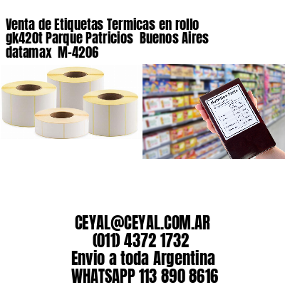 Venta de Etiquetas Termicas en rollo gk420t Parque Patricios  Buenos Aires datamax  M-4206