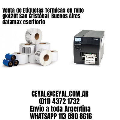 Venta de Etiquetas Termicas en rollo gk420t San Cristóbal  Buenos Aires datamax escritorio