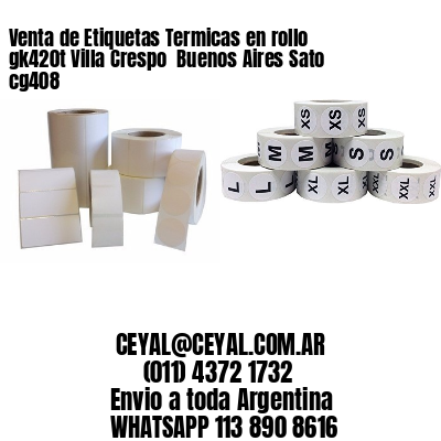 Venta de Etiquetas Termicas en rollo gk420t Villa Crespo  Buenos Aires Sato cg408