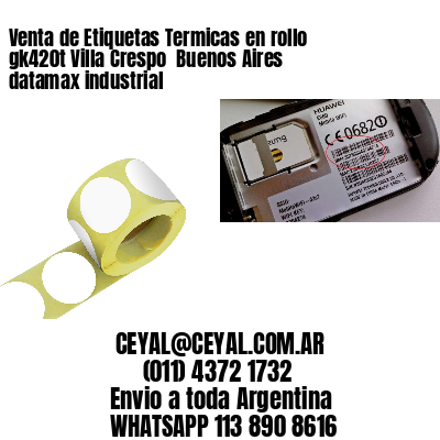 Venta de Etiquetas Termicas en rollo gk420t Villa Crespo  Buenos Aires datamax industrial
