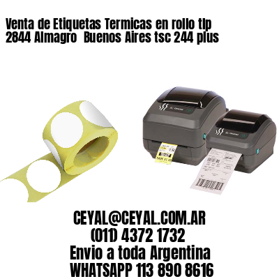 Venta de Etiquetas Termicas en rollo tlp 2844 Almagro  Buenos Aires tsc 244 plus