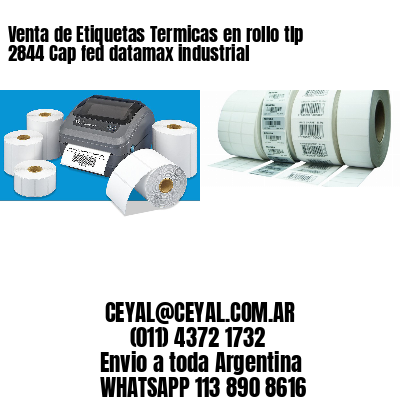 Venta de Etiquetas Termicas en rollo tlp 2844 Cap fed datamax industrial