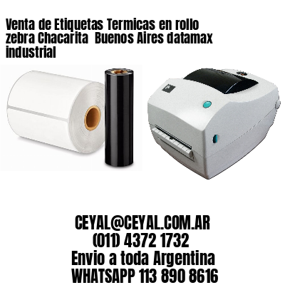 Venta de Etiquetas Termicas en rollo zebra Chacarita  Buenos Aires datamax industrial