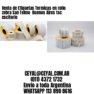 Venta de Etiquetas Termicas en rollo zebra San Telmo  Buenos Aires tsc escitorio