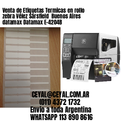 Venta de Etiquetas Termicas en rollo zebra Vélez Sársfield  Buenos Aires datamax Datamax E-4204B