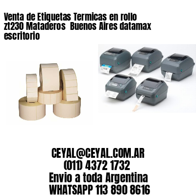 Venta de Etiquetas Termicas en rollo zt230 Mataderos  Buenos Aires datamax escritorio
