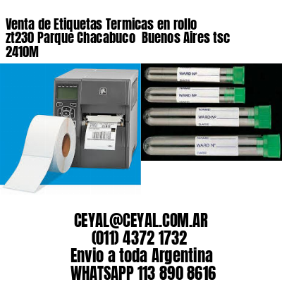 Venta de Etiquetas Termicas en rollo zt230 Parque Chacabuco  Buenos Aires tsc 2410M