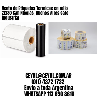 Venta de Etiquetas Termicas en rollo zt230 San Nicolás  Buenos Aires sato industrial