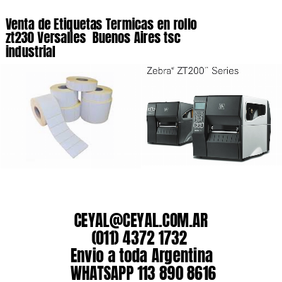Venta de Etiquetas Termicas en rollo zt230 Versalles  Buenos Aires tsc industrial