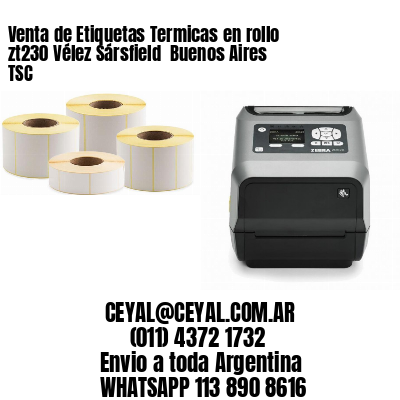 Venta de Etiquetas Termicas en rollo zt230 Vélez Sársfield  Buenos Aires TSC