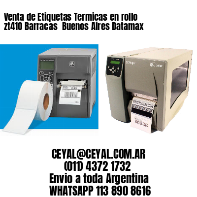 Venta de Etiquetas Termicas en rollo zt410 Barracas  Buenos Aires Datamax