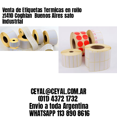 Venta de Etiquetas Termicas en rollo zt410 Coghlan  Buenos Aires sato industrial