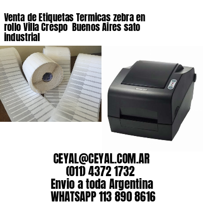 Venta de Etiquetas Termicas zebra en rollo Villa Crespo  Buenos Aires sato industrial