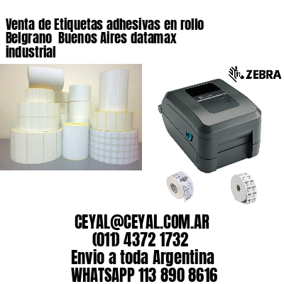 Venta de Etiquetas adhesivas en rollo Belgrano  Buenos Aires datamax industrial