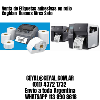 Venta de Etiquetas adhesivas en rollo Coghlan  Buenos Aires Sato