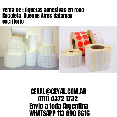 Venta de Etiquetas adhesivas en rollo Recoleta  Buenos Aires datamax escritorio