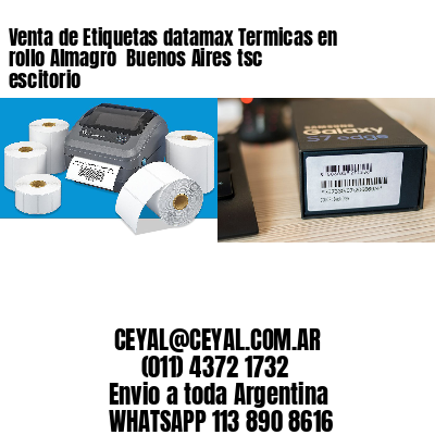 Venta de Etiquetas datamax Termicas en rollo Almagro  Buenos Aires tsc escitorio