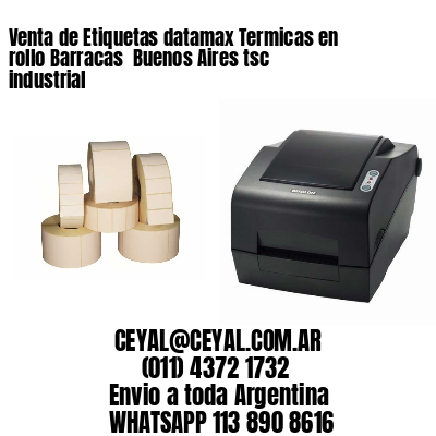 Venta de Etiquetas datamax Termicas en rollo Barracas  Buenos Aires tsc industrial