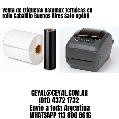 Venta de Etiquetas datamax Termicas en rollo Caballito Buenos Aires Sato cg408