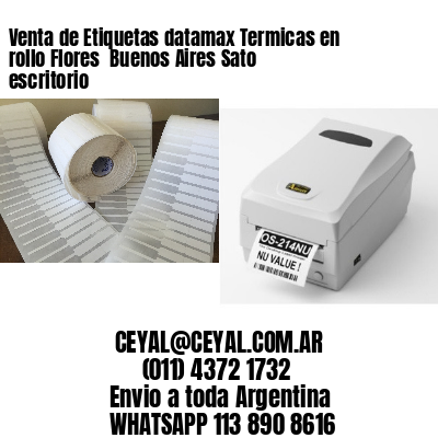 Venta de Etiquetas datamax Termicas en rollo Flores  Buenos Aires Sato escritorio