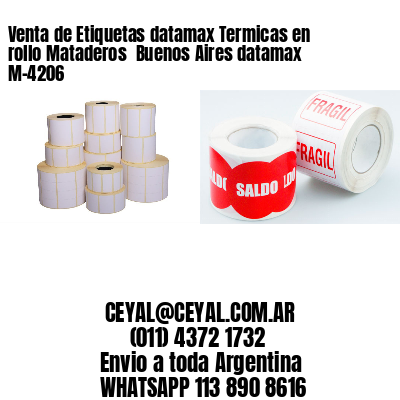 Venta de Etiquetas datamax Termicas en rollo Mataderos  Buenos Aires datamax  M-4206