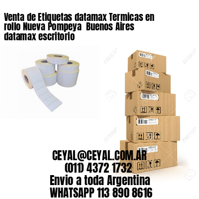 Venta de Etiquetas datamax Termicas en rollo Nueva Pompeya  Buenos Aires datamax escritorio