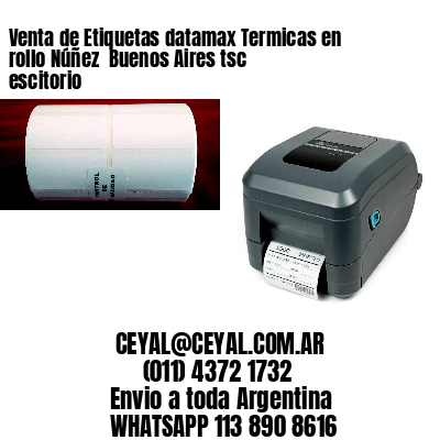 Venta de Etiquetas datamax Termicas en rollo Núñez  Buenos Aires tsc escitorio