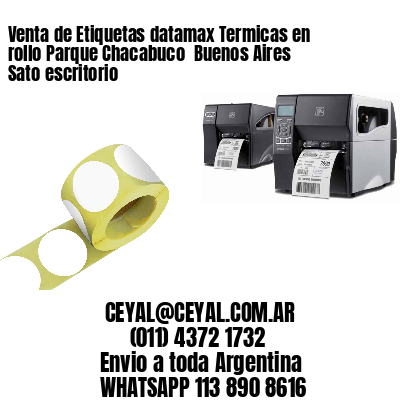 Venta de Etiquetas datamax Termicas en rollo Parque Chacabuco  Buenos Aires Sato escritorio