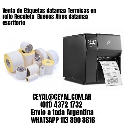 Venta de Etiquetas datamax Termicas en rollo Recoleta  Buenos Aires datamax escritorio