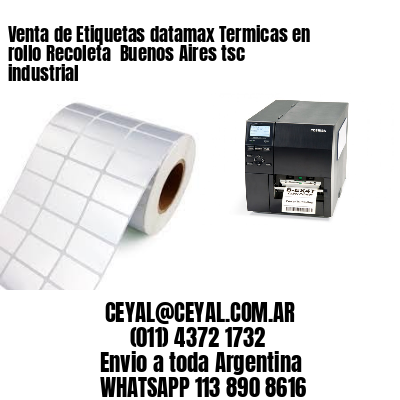 Venta de Etiquetas datamax Termicas en rollo Recoleta  Buenos Aires tsc industrial
