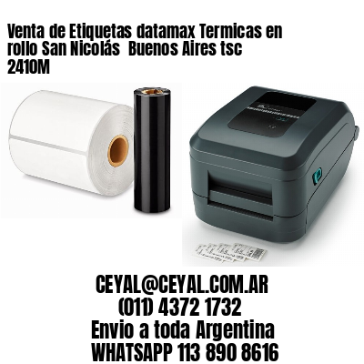 Venta de Etiquetas datamax Termicas en rollo San Nicolás  Buenos Aires tsc 2410M