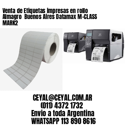 Venta de Etiquetas impresas en rollo Almagro  Buenos Aires Datamax M-CLASS MARK2