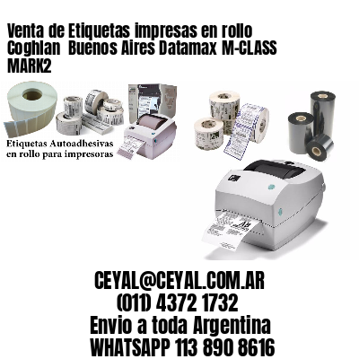 Venta de Etiquetas impresas en rollo Coghlan  Buenos Aires Datamax M-CLASS MARK2