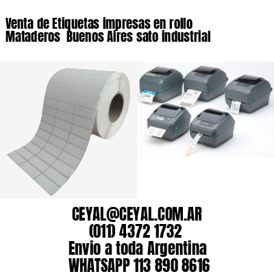 Venta de Etiquetas impresas en rollo Mataderos  Buenos Aires sato industrial