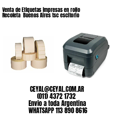 Venta de Etiquetas impresas en rollo Recoleta  Buenos Aires tsc escitorio