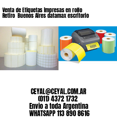 Venta de Etiquetas impresas en rollo Retiro  Buenos Aires datamax escritorio