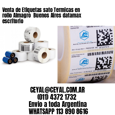Venta de Etiquetas sato Termicas en rollo Almagro  Buenos Aires datamax escritorio