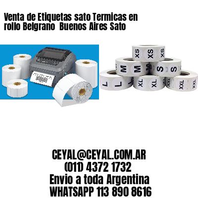 Venta de Etiquetas sato Termicas en rollo Belgrano  Buenos Aires Sato