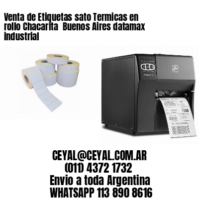 Venta de Etiquetas sato Termicas en rollo Chacarita  Buenos Aires datamax industrial