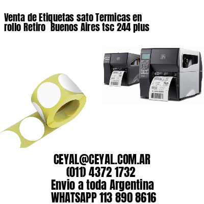 Venta de Etiquetas sato Termicas en rollo Retiro  Buenos Aires tsc 244 plus