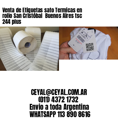 Venta de Etiquetas sato Termicas en rollo San Cristóbal  Buenos Aires tsc 244 plus