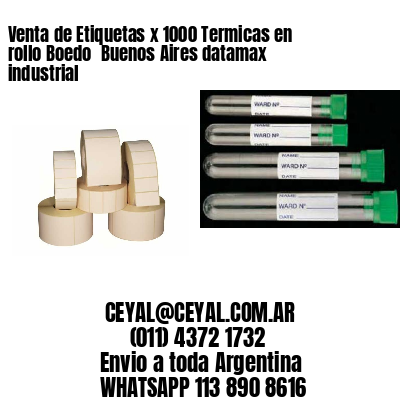 Venta de Etiquetas x 1000 Termicas en rollo Boedo  Buenos Aires datamax industrial