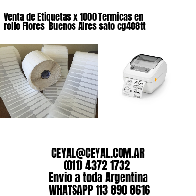 Venta de Etiquetas x 1000 Termicas en rollo Flores  Buenos Aires sato cg408tt