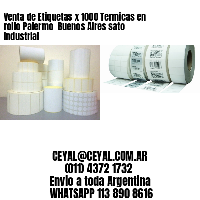 Venta de Etiquetas x 1000 Termicas en rollo Palermo  Buenos Aires sato industrial