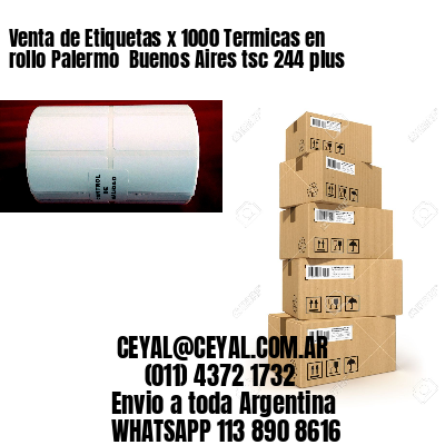 Venta de Etiquetas x 1000 Termicas en rollo Palermo  Buenos Aires tsc 244 plus