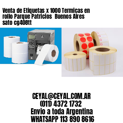 Venta de Etiquetas x 1000 Termicas en rollo Parque Patricios  Buenos Aires sato cg408tt