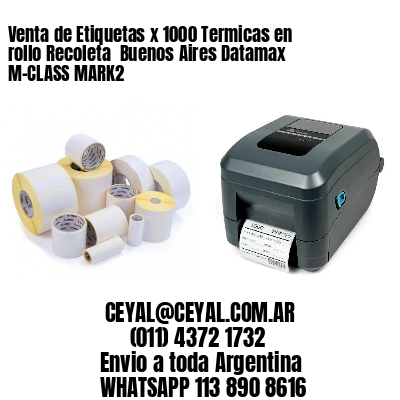 Venta de Etiquetas x 1000 Termicas en rollo Recoleta  Buenos Aires Datamax M-CLASS MARK2